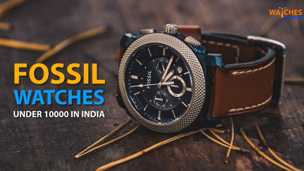 Best Fossil Watches For Men Under 10000 Rupees in India